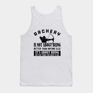 Archery - It's about being better than you used to be Tank Top